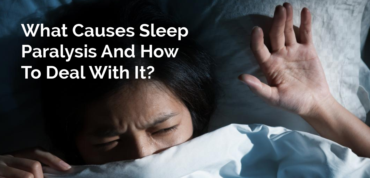 What Causes Sleep Paralysis And How To Deal With It?