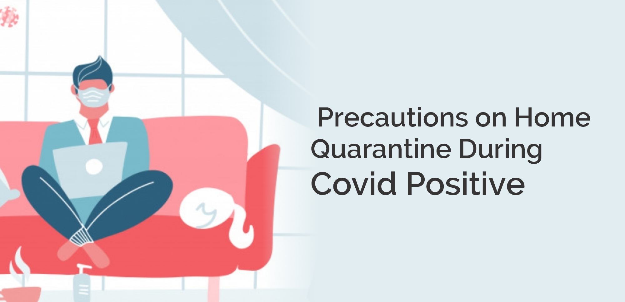 Precautions on Home Quarantine During Covid Positive
