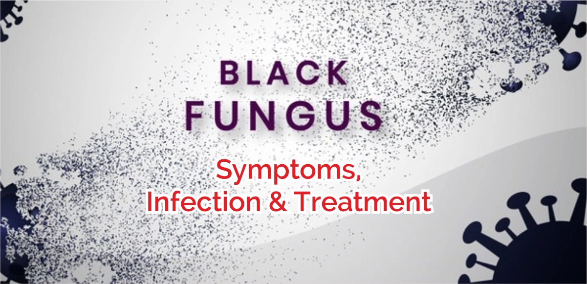 Black Fungus Symptoms, Infection and Treatment