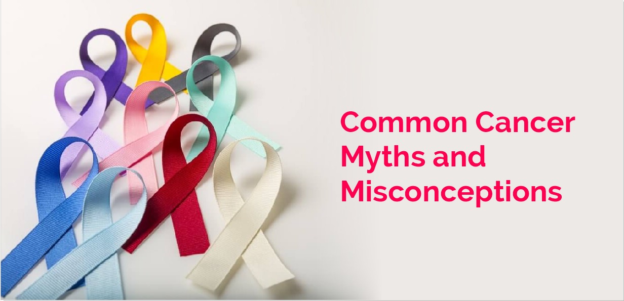 Common Cancer Myths and Misconceptions